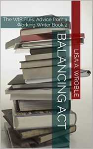 Baixar Balancing Act: The WIP Files: Advice from a Working Writer Book 2 (From the WIP Files) (English Edition) pdf, epub, eBook