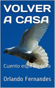 Baixar VOLVER A CASA: Cuento espiritualista (Spanish Edition) pdf, epub, eBook