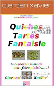 Baixar QUICHES,TARTES, TOURTES FANTAISIES: les nouvelles quiches tartes de divertissement (French Edition) pdf, epub, eBook