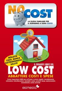 Baixar Il grande libro del low cost: La guida familiare per il risparmio a ogni costo. Come risparmiare 5000 euro all’anno e vivere meglio: riscaldamento, istruzione, … immobili, mutui (Italian Edition) pdf, epub, eBook