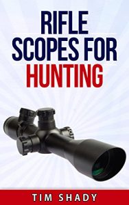 Baixar Rifle Scopes For Hunting: How to Pick a Scope (English Edition) pdf, epub, eBook