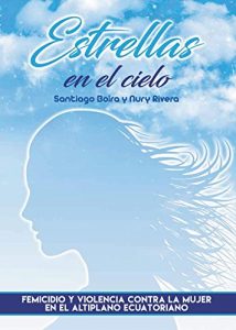 Baixar Estrellas en el Cielo. : Femicidio y violencia contra la mujer en el altiplano ecuatoriano (Spanish Edition) pdf, epub, eBook