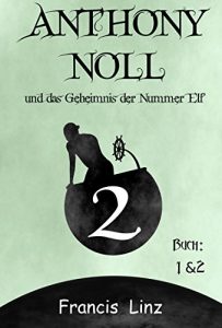 Baixar Anthony Noll und das Geheimnis der Nummer Elf (Anthony Noll und … 2) (German Edition) pdf, epub, eBook