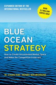 Baixar Blue Ocean Strategy, Expanded Edition: How to Create Uncontested Market Space and Make the Competition Irrelevant pdf, epub, eBook