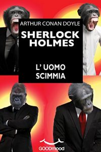Baixar Sherlock Holmes – L’uomo scimmia (Italian Edition) pdf, epub, eBook