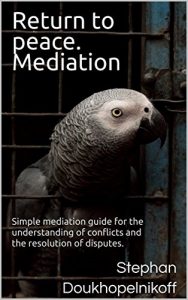 Baixar Return to peace. Mediation: Simple mediation guide for the understanding of conflicts and the resolution of disputes. (Return to Peace Series Book 1) (English Edition) pdf, epub, eBook