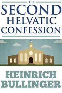 Baixar THE SECOND HELVETIC CONFESSION (Christianity Catechisms for the common belief of the Reformed churches of Switzerland) – Annotated ORIGIN OF CHRIST (English Edition) pdf, epub, eBook