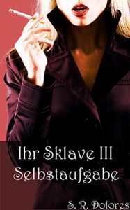 Baixar Ihr Sklave III: Selbstaufgabe (German Edition) pdf, epub, eBook