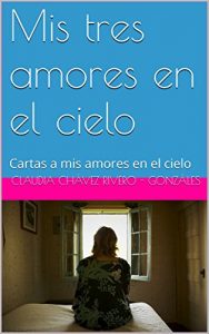 Baixar Mis tres amores en el cielo: Cartas a mis amores en el cielo (Spanish Edition) pdf, epub, eBook
