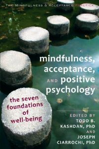 Baixar Mindfulness, Acceptance, and Positive Psychology: The Seven Foundations of Well-Being (The Context Press Mindfulness and Acceptance Practica Series) pdf, epub, eBook