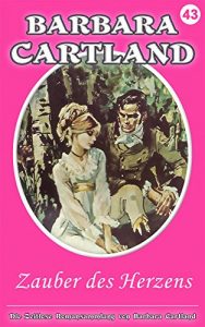 Baixar 43. Zauber des Herzens (Die zeitlose Romansammlung von Barbara Cartland) (German Edition) pdf, epub, eBook