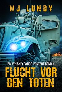 Baixar Flucht vor den Toten – Ein Whiskey-Tango-Foxtrot-Roman (German Edition) pdf, epub, eBook