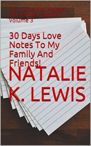 Baixar 30 Days Love Notes To My Family And Friends!: P.S. I Love You Always… (The Pocket Edition) Volume 3 (English Edition) pdf, epub, eBook