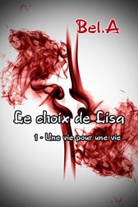 Baixar Le choix de Lisa: 1 – Une vie pour une vie (French Edition) pdf, epub, eBook