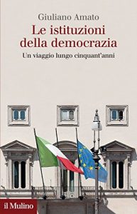 Baixar Le istituzioni della democrazia: Un viaggio lungo cinquant’anni (Collezione di testi e di studi) pdf, epub, eBook
