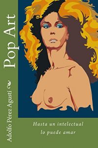 Baixar Pop Art: Hasta un intelectual lo puede amar (Spanish Edition) pdf, epub, eBook