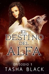 Baixar El destino del Alfa: Episodio 1 (Spanish Edition) pdf, epub, eBook