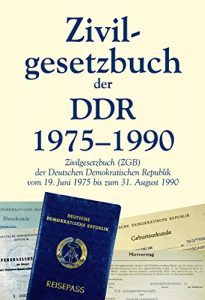 Baixar Zivilgesetzbuch der DDR 1975-1990: Zivilgesetzbuch (ZGB) der Deutschen Demokratischen Republik vom 19. Juni 1975 bis zum 31. August 1990 (Gesetze der DDR … Demokratischen Republik)) (German Edition) pdf, epub, eBook
