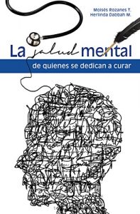 Baixar LA SALUD MENTAL DE QUIENES SE DEDICAN A CURAR (Spanish Edition) pdf, epub, eBook