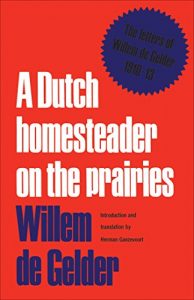 Baixar A Dutch Homesteader On The Prairies: The Letters of Wilhelm de Gelder 1910-13: The Letters of Willem De Gelder, 1910-13 (Heritage) pdf, epub, eBook