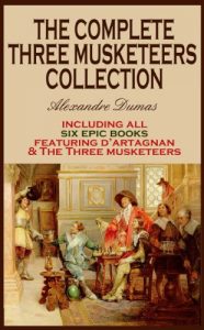 Baixar THE COMPLETE THREE MUSKETEERS COLLECTION (illustrated, complete, and unabridged) (English Edition) pdf, epub, eBook