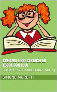 Baixar Creiamo libri cartacei ed ebook con Lulu (GUIDA AL SELF-PUBLISHING Vol. 3) (Italian Edition) pdf, epub, eBook
