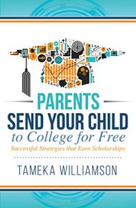 Baixar Parents Send Your Child to College for FREE : Successful Strategies that Earn Scholarships (English Edition) pdf, epub, eBook