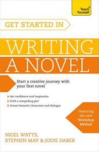 Baixar Get Started in Writing a Novel: How to write your first novel and create fantastic characters, dialogues and plot (Teach Yourself) (English Edition) pdf, epub, eBook
