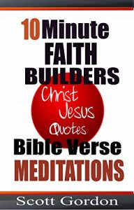 Baixar 10 Minute Faith Builders: Bible Verse Meditations: Christ Jesus Quotes (English Edition) pdf, epub, eBook