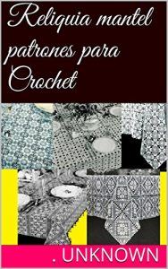 Baixar Reliquia mantel patrones para Crochet (Spanish Edition) pdf, epub, eBook
