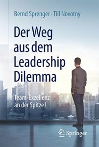 Baixar Der Weg aus dem Leadership Dilemma: Team-Exzellenz an der Spitze! pdf, epub, eBook
