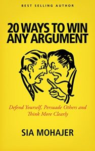 Baixar 20 Ways to Win Any Argument: Defend Yourself, Persuade Others and Think More Clearly (formerly I’m Right, You’re Wrong) (English Edition) pdf, epub, eBook