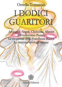 Baixar Dodici guaritori: Arcangeli, angeli, cherubini, maestri. Il tredicesimo portale. La frequenza della fratellanza bianca. Le ventuno tipologie umane (Messaggi per l’anima) pdf, epub, eBook