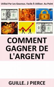 Baixar Comment Gagner De L’Argent (French Edition) pdf, epub, eBook