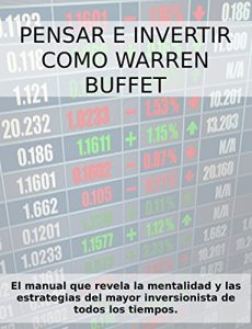 Baixar PENSAR E INVERTIR COMO WARREN BUFFETT. El manual que revela las estrategias y la mentalidad del mayor inversionista de todos los tiempos. (Spanish Edition) pdf, epub, eBook