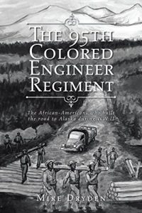 Baixar The 95Th Colored Engineer Regiment: The African-Americans Who Built the Road to Alaska During Ww Ii (English Edition) pdf, epub, eBook