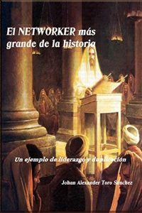 Baixar EL NETWORKER MAS GRANDE DE LA HISTORIA: Un Ejemplo de Liderazgo y Duplicacion (Spanish Edition) pdf, epub, eBook