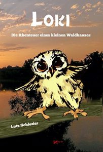 Baixar Loki – Die Abenteuer eines kleinen Waldkauzes (German Edition) pdf, epub, eBook
