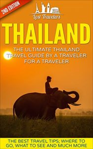 Baixar Thailand: The Ultimate Thailand Travel Guide By A Traveler For A Traveler: The Best Travel Tips; Where To Go, What To See And Much More (English Edition) pdf, epub, eBook