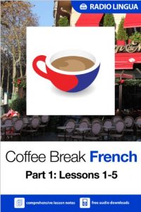 Baixar Coffee Break French 1: Lessons 1-5 – Learn French in your coffee break (English Edition) pdf, epub, eBook