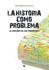 Baixar La historia como problema: La conjura de los perdedores (Spanish Edition) pdf, epub, eBook