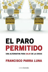 Baixar El paro permitido: Una alternativa para salir de la crisis (Spanish Edition) pdf, epub, eBook