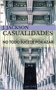 Baixar CASUALIDADES: NO TODO SUCEDE POR AZAR (Spanish Edition) pdf, epub, eBook