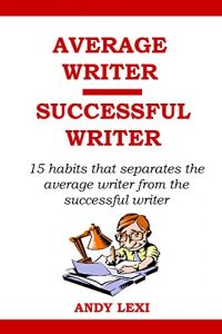 Baixar Average Writer, Successful Writer: 15 habits that separates the average writer from the successful writer – how to be a best selling author (English Edition) pdf, epub, eBook