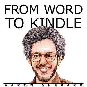 Baixar From Word to Kindle: Self Publishing Your Kindle Book with Microsoft Word, or Tips on Formatting Your Document So Your Ebook Won’t Look Terrible (Kindle Publishing 1) (English Edition) pdf, epub, eBook