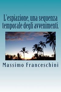 Baixar L’espiazione, una sequenza temporale degli avvenimenti. (Italian Edition) pdf, epub, eBook