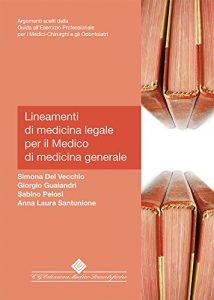 Baixar Lineamenti di medicina legale per il Medico di medicina generale (Argomenti scelti della Guida all’Esercizio Professionale per i Medici-Chirurghi e gli Odontoiatri) (Italian Edition) pdf, epub, eBook