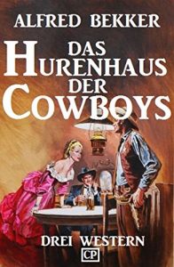 Baixar Das Hurenhaus der Cowboys: Drei Western pdf, epub, eBook
