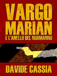 Baixar Vargo Marian e l’Anello del Normanno (Vargo Marian Serie Vol. 1) (Italian Edition) pdf, epub, eBook