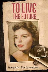 Baixar To Live the Future: A Historical Fiction Novel (English Edition) pdf, epub, eBook